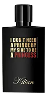 Kilian I Don't Need A Prince By My Side To Be A Princess