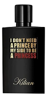 Kilian I Don't Need A Prince By My Side To Be A Princess