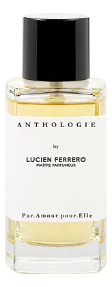 Anthologie By Lucien Ferrero Maitre Parfumeur Par Amour Pour Elle