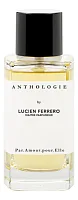 Anthologie By Lucien Ferrero Maitre Parfumeur C'est.Mutine