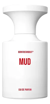 BORNTOSTANDOUT Mud